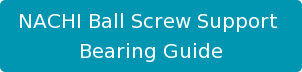 NACHI Ball Screw Support  Bearing Guide